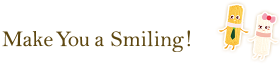 Makes You a Smiling!